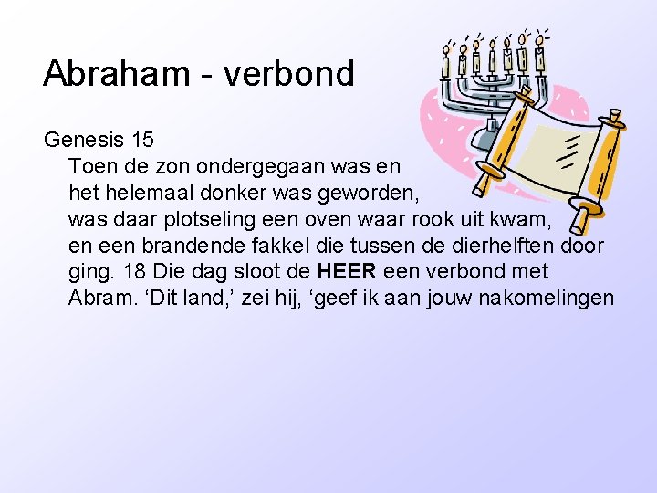 Abraham - verbond Genesis 15 Toen de zon ondergegaan was en het helemaal donker