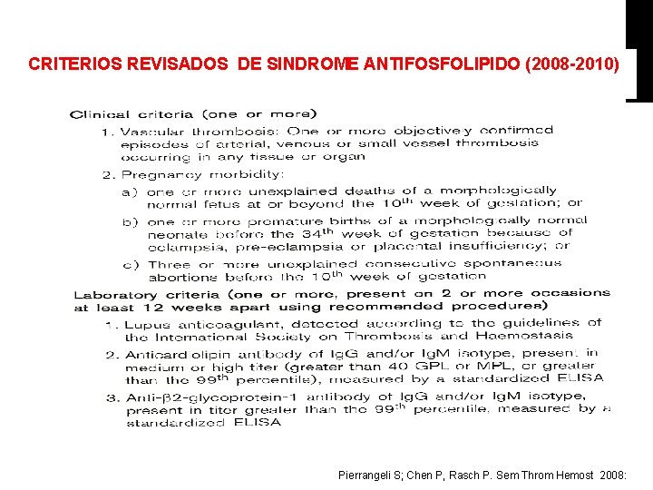 CRITERIOS REVISADOS DE SINDROME ANTIFOSFOLIPIDO (2008 -2010) Pierrangeli S; Chen P, Rasch P. Sem