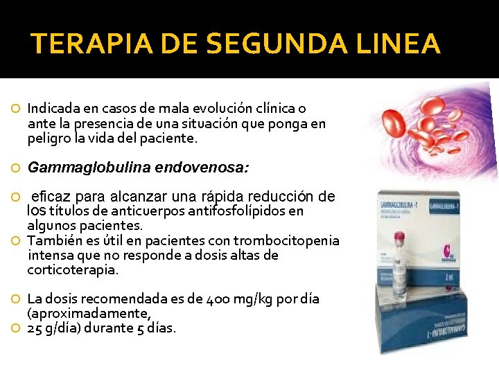 TERAPIA DE SEGUNDA LINEA Indicada en casos de mala evolución clínica o ante la