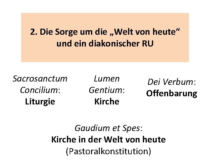 2. Die Sorge um die „Welt von heute“ und ein diakonischer RU Sacrosanctum Concilium: