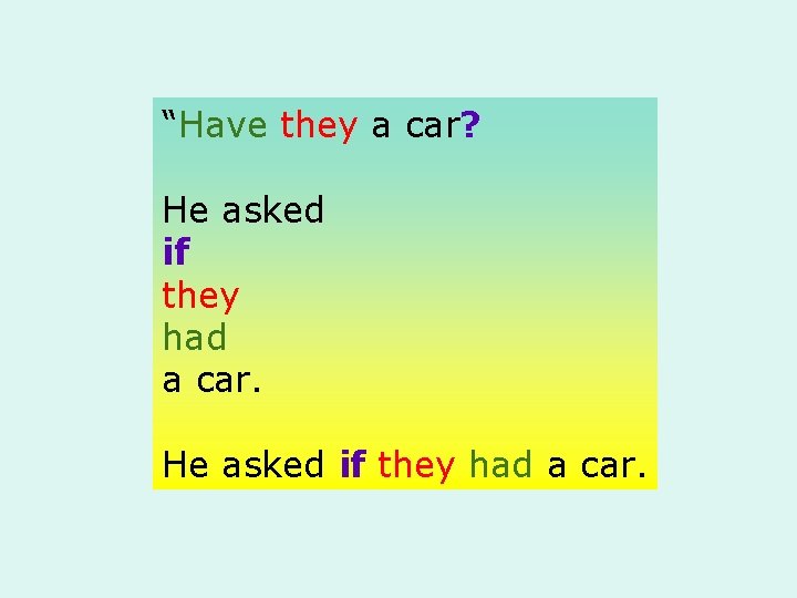 “Have they a car? He asked if they had a car. 