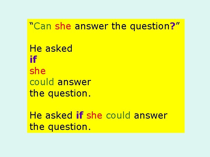 “Can she answer the question? ” He asked if she could answer the question.