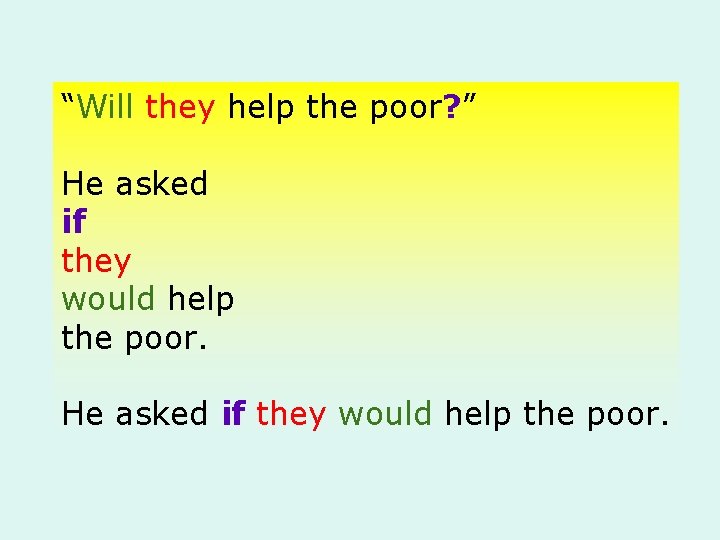 “Will they help the poor? ” He asked if they would help the poor.