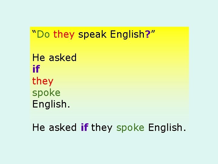 “Do they speak English? ” He asked if they spoke English. 