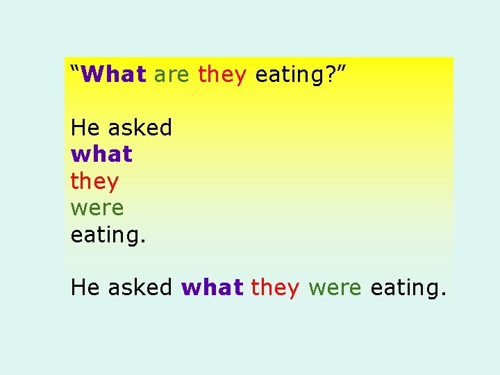 “What are they eating? ” He asked what they were eating. 