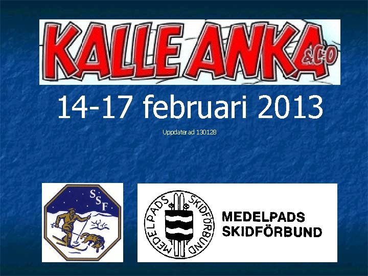 14 -17 februari 2013 Uppdaterad 130128 