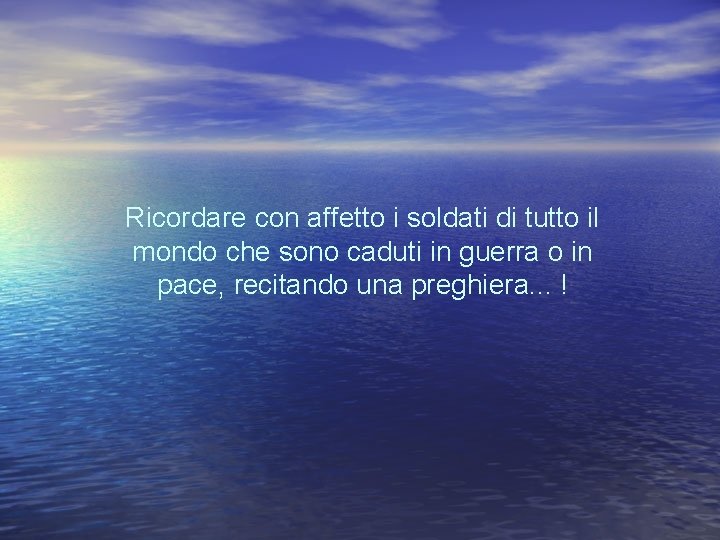 Ricordare con affetto i soldati di tutto il mondo che sono caduti in guerra