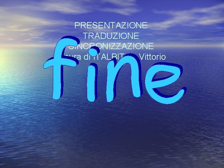 PRESENTAZIONE TRADUZIONE SINCRONIZZAZIONE A cura di ITALBIT by Vittorio 