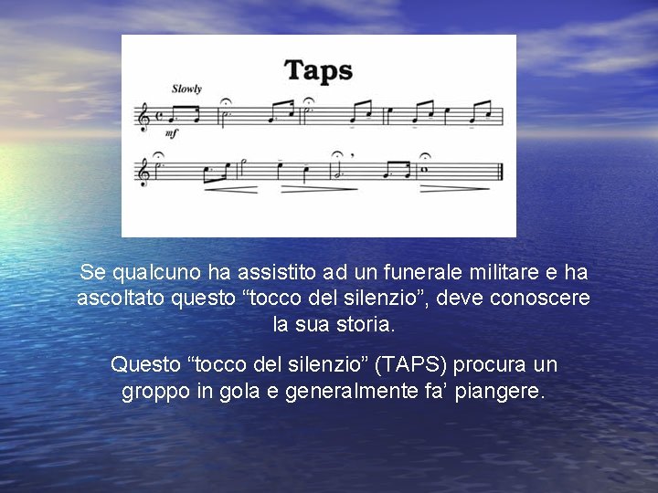 Se qualcuno ha assistito ad un funerale militare e ha ascoltato questo “tocco del