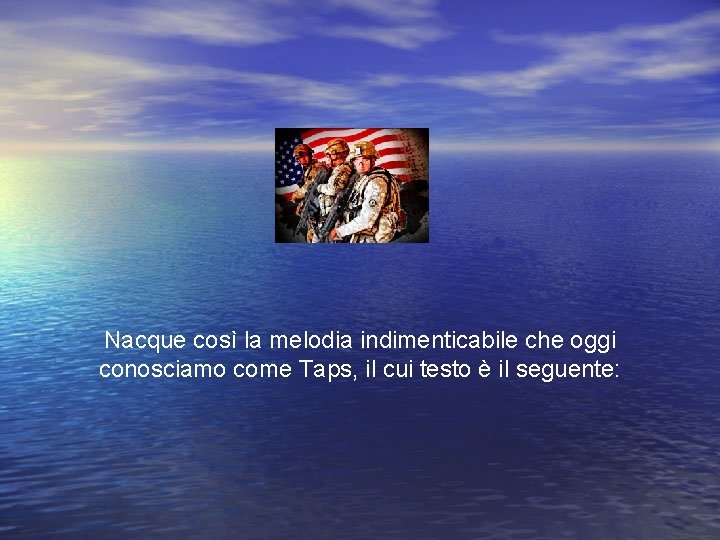 Nacque così la melodia indimenticabile che oggi conosciamo come Taps, il cui testo è