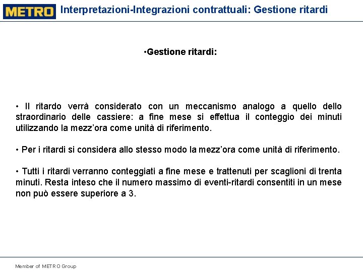 Interpretazioni-Integrazioni contrattuali: Gestione ritardi • Gestione ritardi: • Il ritardo verrà considerato con un