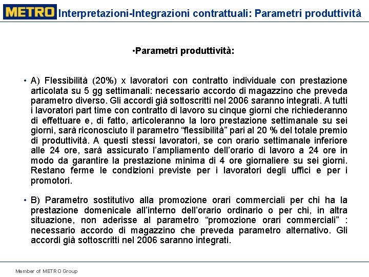 Interpretazioni-Integrazioni contrattuali: Parametri produttività • Parametri produttività: • A) Flessibilità (20%) x lavoratori contratto