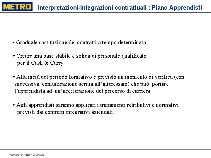 Interpretazioni-Integrazioni contrattuali : Piano Apprendisti • Graduale sostituzione dei contratti a tempo determinato •
