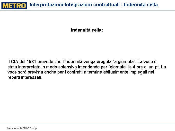 Interpretazioni-Integrazioni contrattuali : Indennità cella: Il CIA del 1981 prevede che l’indennità venga erogata