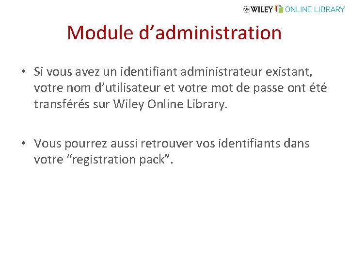 Module d’administration • Si vous avez un identifiant administrateur existant, votre nom d’utilisateur et