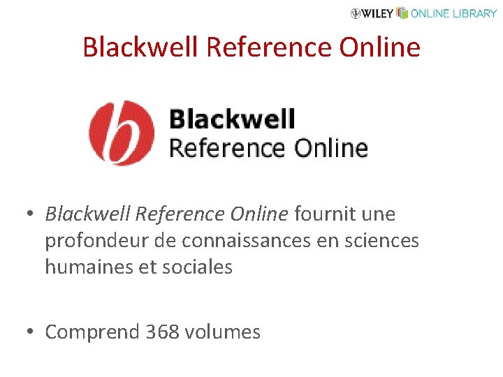 Blackwell Reference Online • Blackwell Reference Online fournit une profondeur de connaissances en sciences