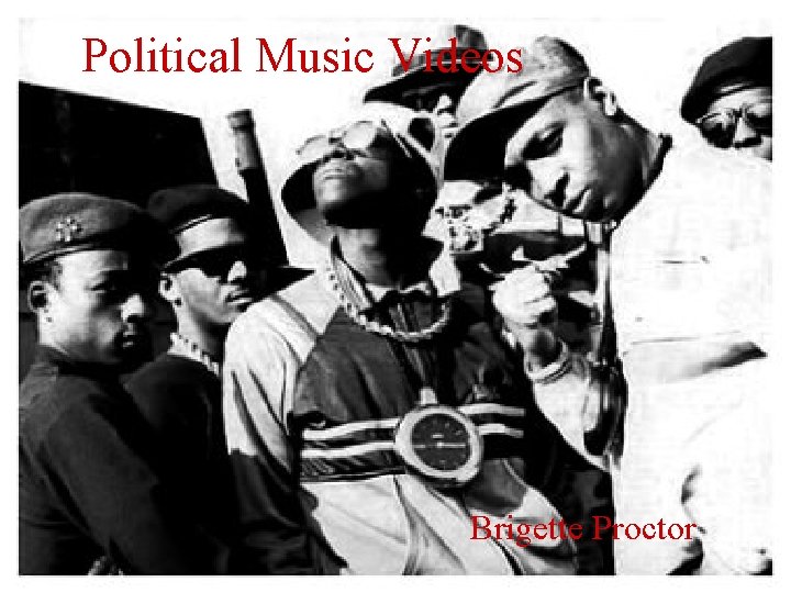 Political Music Videos Brigette Proctor 