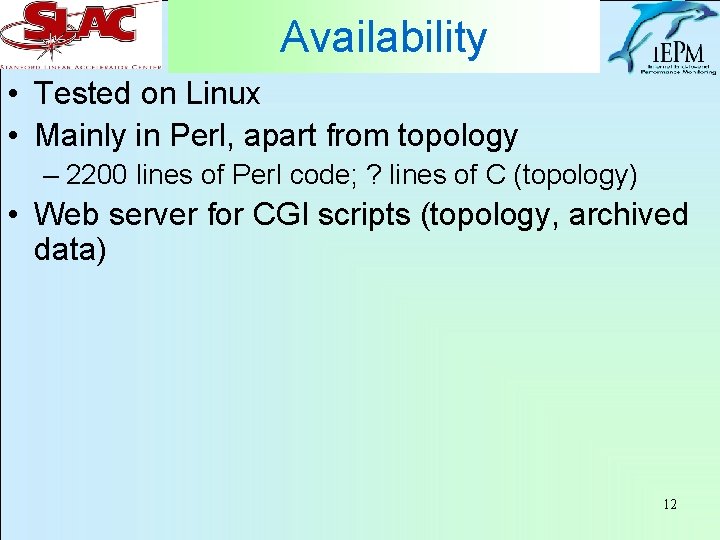 Availability • Tested on Linux • Mainly in Perl, apart from topology – 2200