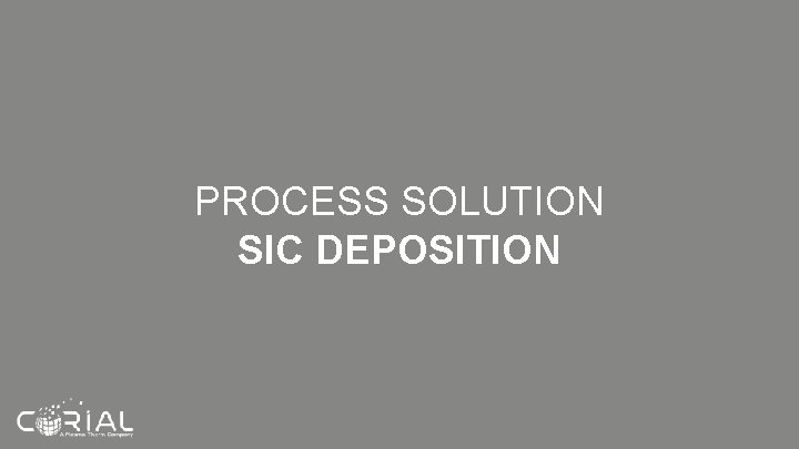 PROCESS SOLUTION SIC DEPOSITION 