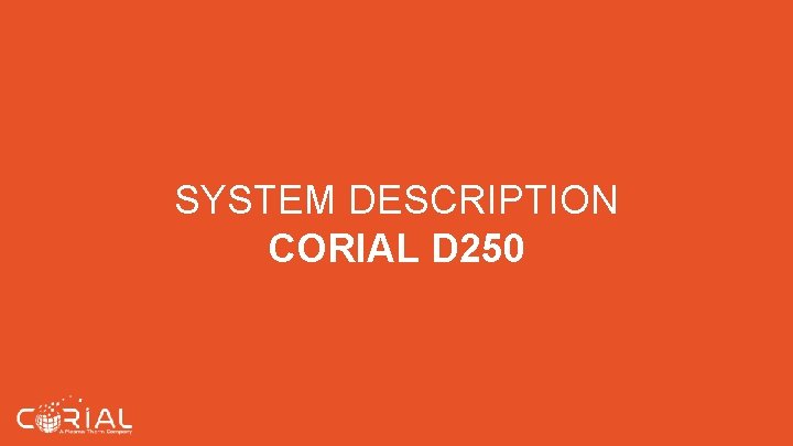 SYSTEM DESCRIPTION CORIAL D 250 