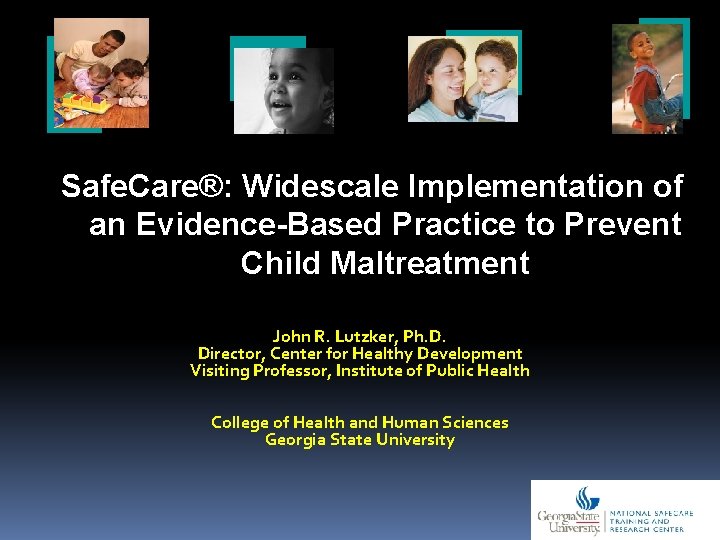 Safe. Care®: Widescale Implementation of an Evidence-Based Practice to Prevent Child Maltreatment John R.