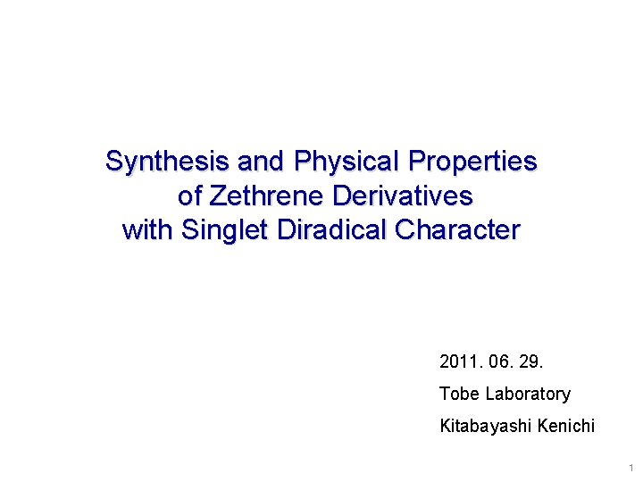 Synthesis and Physical Properties of Zethrene Derivatives with Singlet Diradical Character 2011. 06. 29.