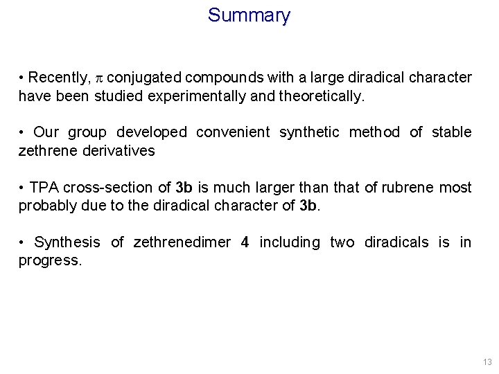 Summary • Recently, p conjugated compounds with a large diradical character have been studied