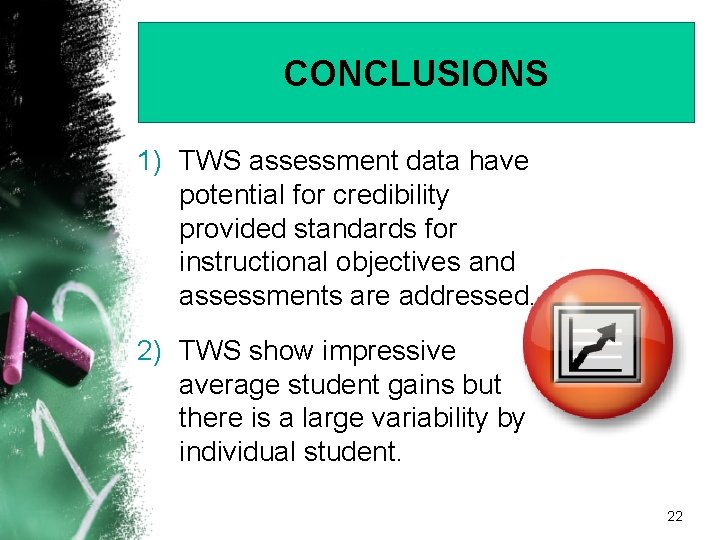 CONCLUSIONS 1) TWS assessment data have potential for credibility provided standards for instructional objectives