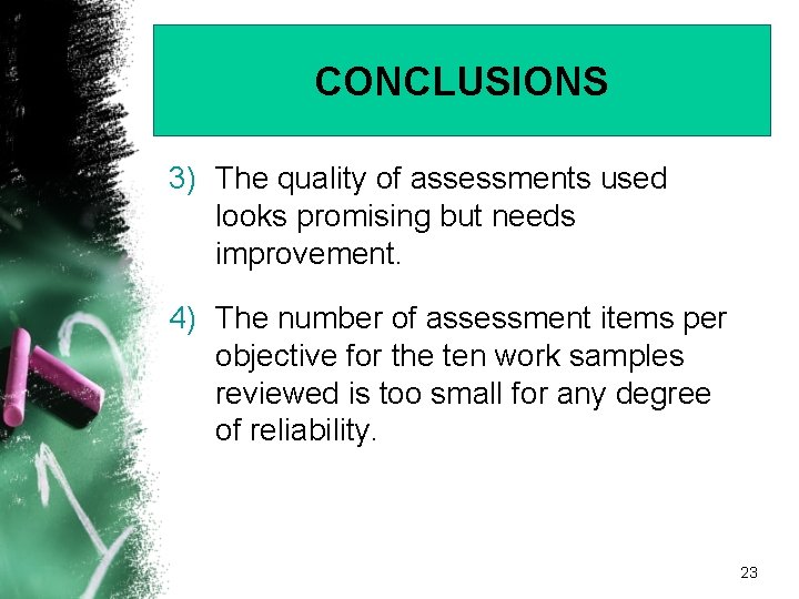 CONCLUSIONS 3) The quality of assessments used looks promising but needs improvement. 4) The