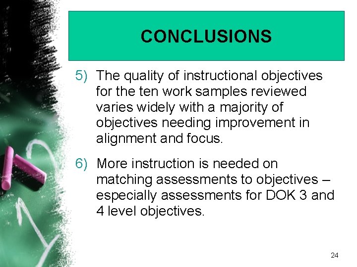 CONCLUSIONS 5) The quality of instructional objectives for the ten work samples reviewed varies