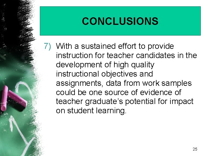 CONCLUSIONS 7) With a sustained effort to provide instruction for teacher candidates in the