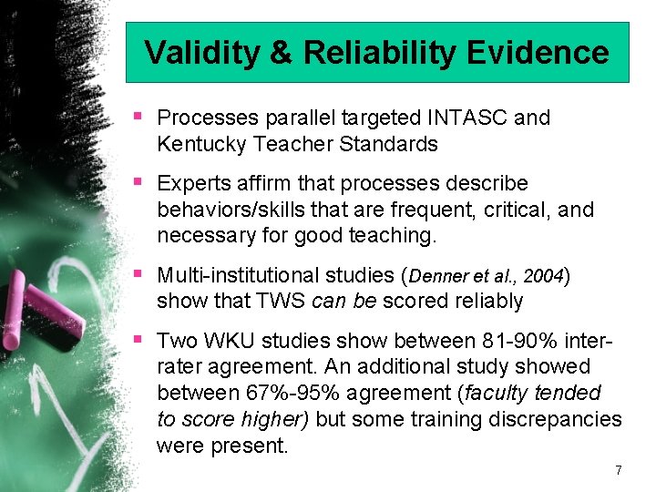 Validity & Reliability Evidence § Processes parallel targeted INTASC and Kentucky Teacher Standards §
