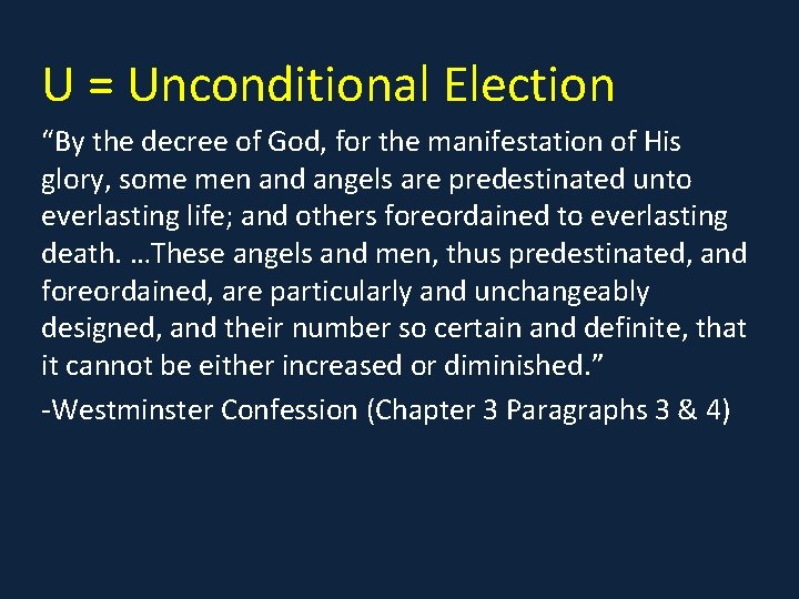 U = Unconditional Election “By the decree of God, for the manifestation of His