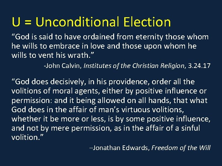 U = Unconditional Election “God is said to have ordained from eternity those whom