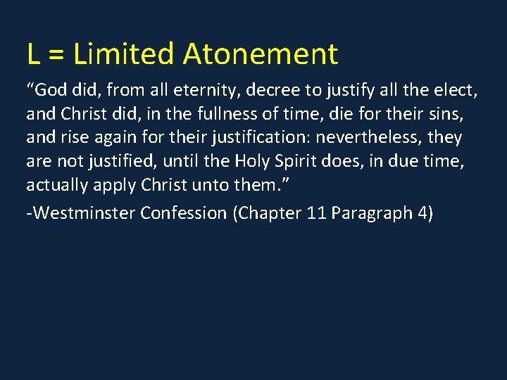L = Limited Atonement “God did, from all eternity, decree to justify all the