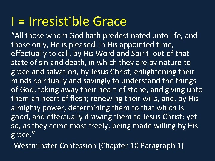 I = Irresistible Grace “All those whom God hath predestinated unto life, and those