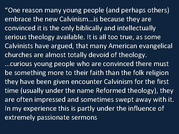 “One reason many young people (and perhaps others) embrace the new Calvinism…is because they