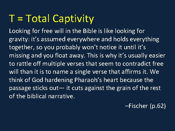 T = Total Captivity Looking for free will in the Bible is like looking