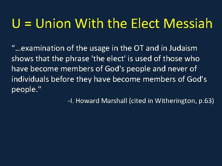 U = Union With the Elect Messiah “…examination of the usage in the OT