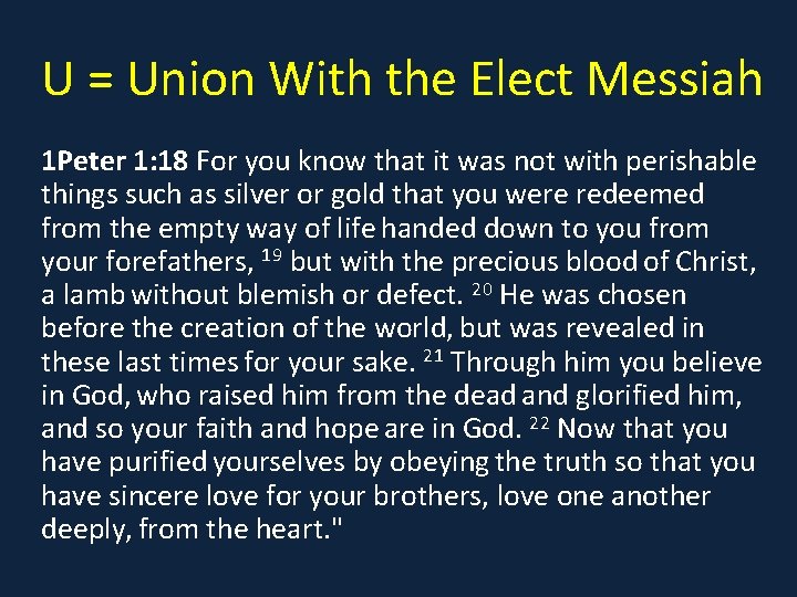 U = Union With the Elect Messiah 1 Peter 1: 18 For you know