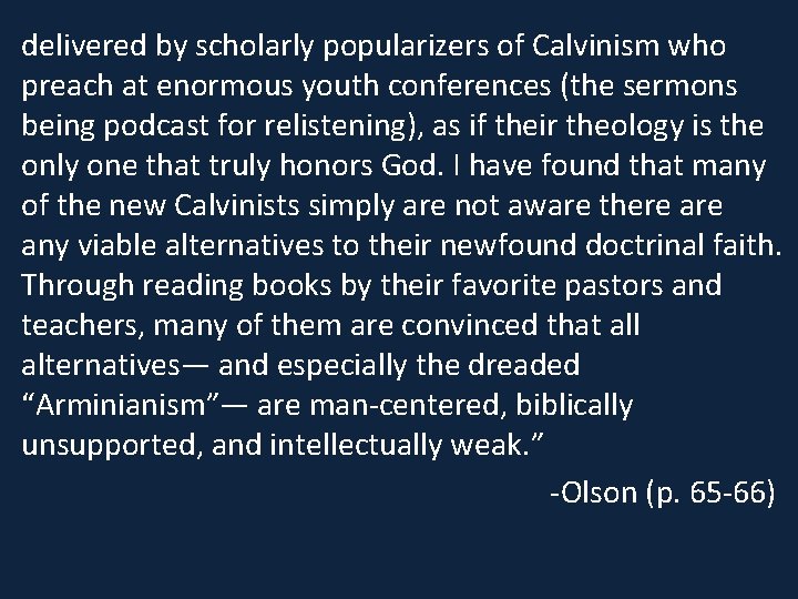 delivered by scholarly popularizers of Calvinism who preach at enormous youth conferences (the sermons