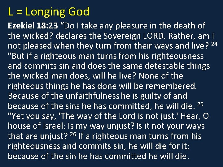 L = Longing God Ezekiel 18: 23 “Do I take any pleasure in the