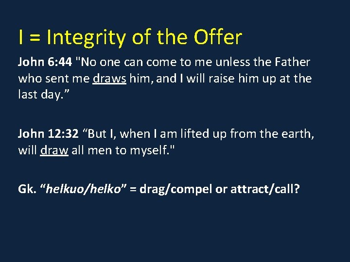 I = Integrity of the Offer John 6: 44 "No one can come to