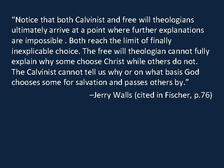 “Notice that both Calvinist and free will theologians ultimately arrive at a point where