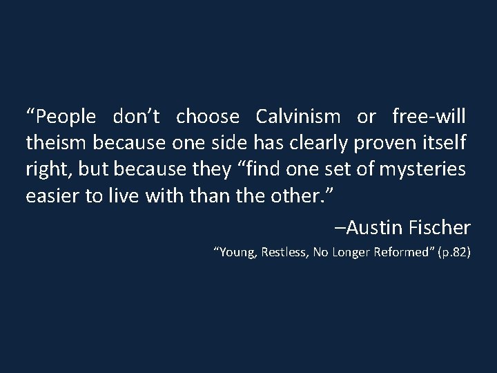 “People don’t choose Calvinism or free-will theism because one side has clearly proven itself