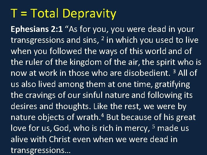 T = Total Depravity Ephesians 2: 1 “As for you, you were dead in