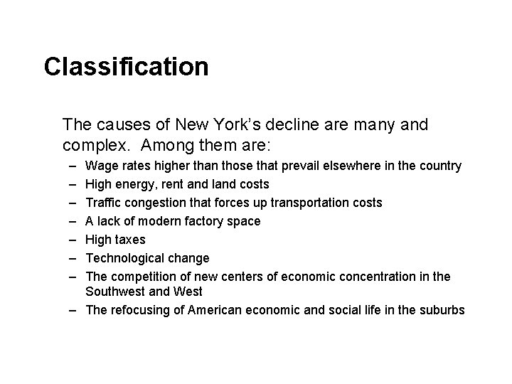 Classification The causes of New York’s decline are many and complex. Among them are: Classification The causes of New York’s decline are many and complex. Among them are:
