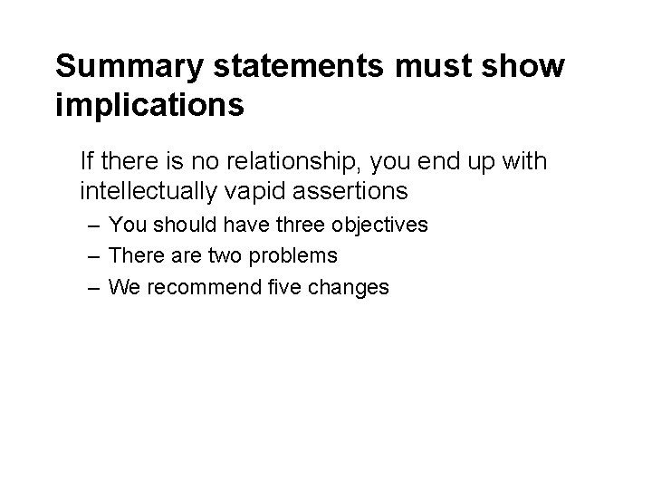 Summary statements must show implications If there is no relationship, you end up with Summary statements must show implications If there is no relationship, you end up with