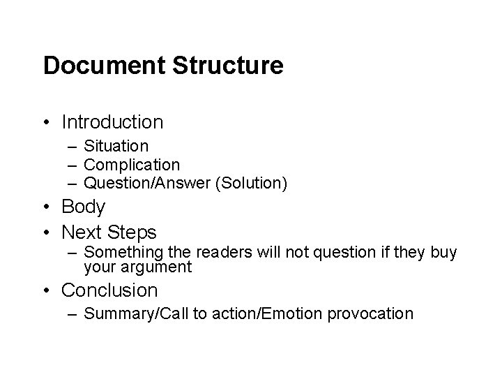 Document Structure • Introduction – Situation – Complication – Question/Answer (Solution) • Body • Document Structure • Introduction – Situation – Complication – Question/Answer (Solution) • Body •