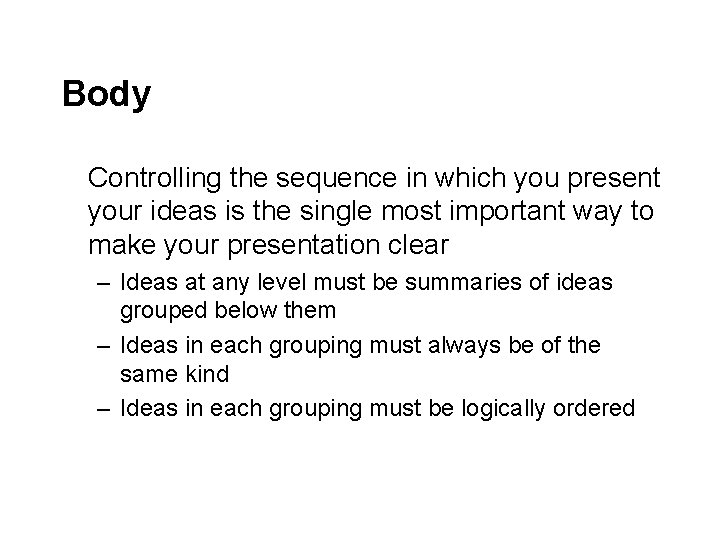 Body Controlling the sequence in which you present your ideas is the single most Body Controlling the sequence in which you present your ideas is the single most